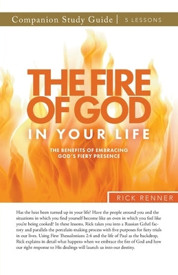 The Fire of God in Your Life Study Guide by Renner, Rick