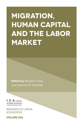 Migration, Human Capital and the Labor Market by Elsner, Benjamin