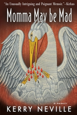 Momma May Be Mad: A Memoir by Neville, Kerry