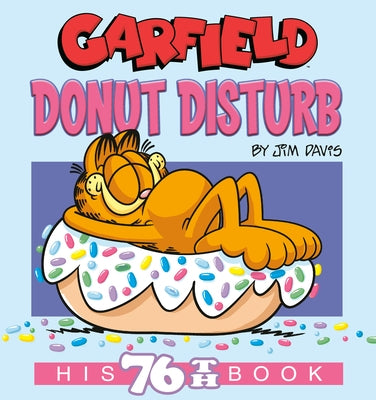 Garfield Donut Disturb: His 76th Book by Davis, Jim