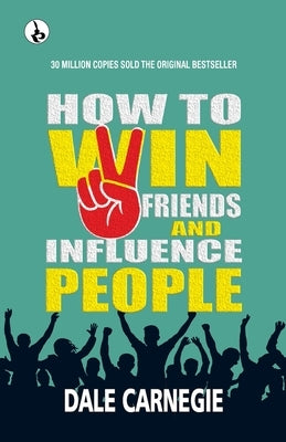 How to win friends and Influence People by Carnegie, Dale