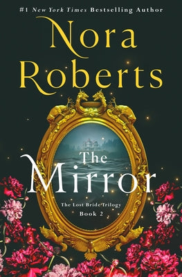 The Mirror: The Lost Bride Trilogy, Book 2 by Roberts, Nora