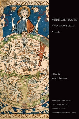 Medieval Travel and Travelers: A Reader by Romano, John