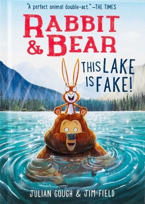 Rabbit & Bear: This Lake Is Fake! by Gough, Julian