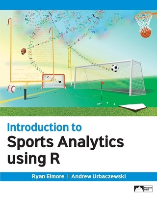 Introduction to Sports Analytics Using R by Elmore, Ryan