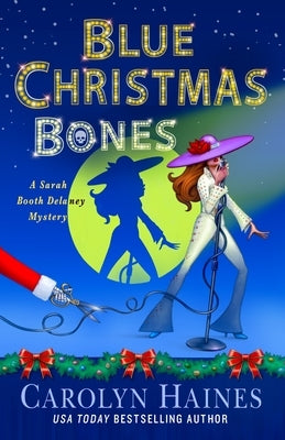 Blue Christmas Bones: A Sarah Booth Delaney Mystery by Haines, Carolyn