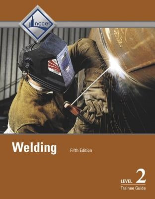 Welding Trainee Guide, Level 2 by Nccer