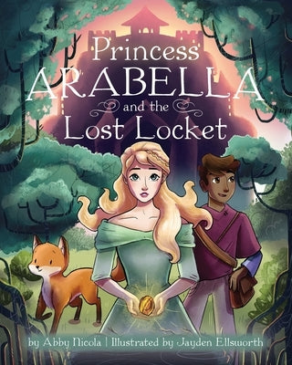 Princess Arabella and the Lost Locket by Nicola, Abby