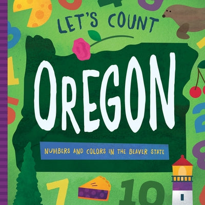 Let's Count Oregon: Numbers and Colors in the Beaver State by Miles, David W.