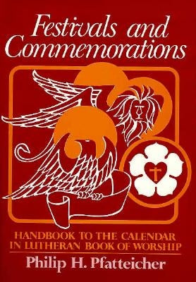 Festivals and Commemoration by Pfatteicher, Philip H.