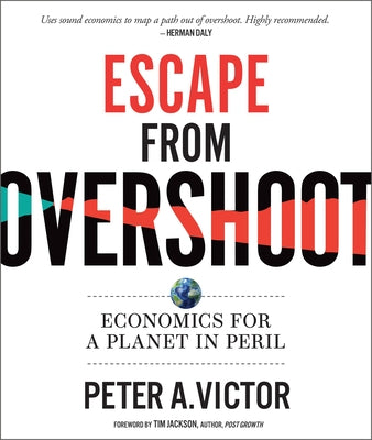 Escape from Overshoot: Economics for a Planet in Peril by Victor, Peter A.