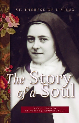 Story of a Soul: Newly Updated By Robert J. Edmonson, CJ by Of Lisieux, Therese