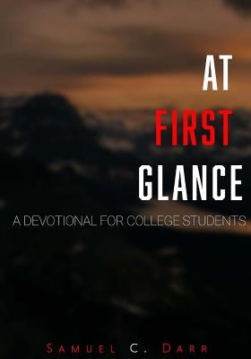 At First Glance: A Devotional for College Students by Darr, Samuel C.