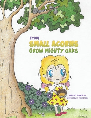 From Small Acorns Grow Mighty Oaks by Dawson, Darrell