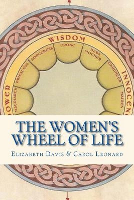 The Women's Wheel of Life by Leonard, Carol