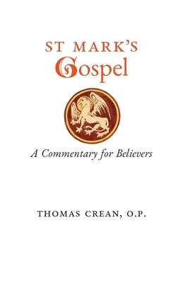 St. Mark's Gospel: A Commentary for Believers by Crean, Thomas