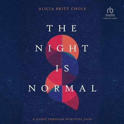 The Night Is Normal: A Guide Through Spiritual Pain by Chole, Alicia Britt