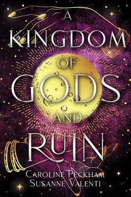 A Kingdom of Gods and Ruin by Peckham, Caroline