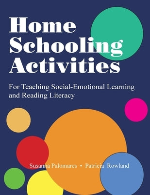 Home Schooling Activities For Teaching Social-Emotional Learning and Reading Literacy by Palomares, Susanna