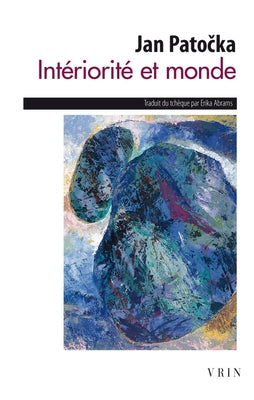 Interiorite Et Monde by Patocka, Jan