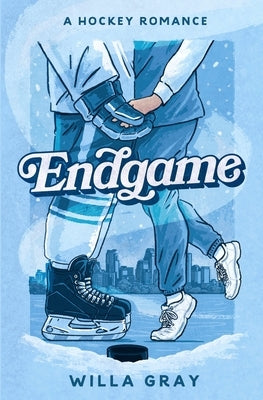 Endgame: A Hockey Romance by Gray, Willa