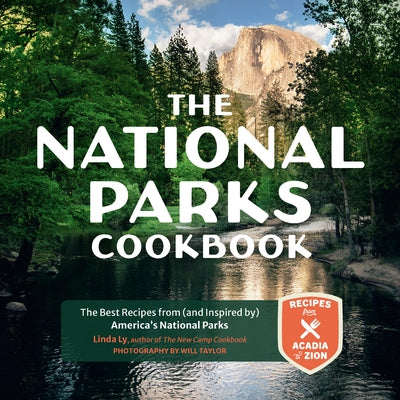 The National Parks Cookbook: The Best Recipes from (and Inspired By) America's National Parks by Taylor, Will