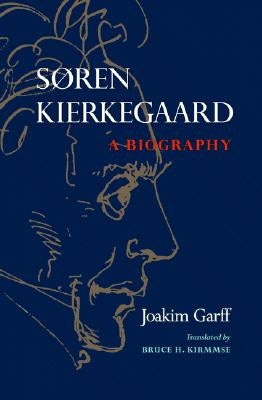 Søren Kierkegaard: A Biography by Garff, Joakim