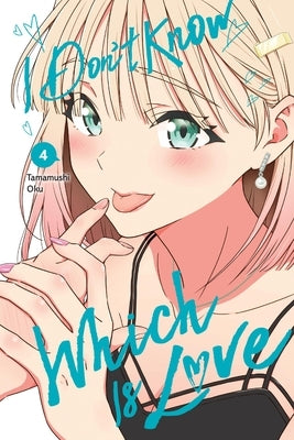 I Don't Know Which Is Love, Vol. 4 by Oku, Tamamushi