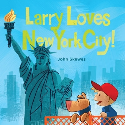 Larry Loves New York City!: A Larry Gets Lost Book by Skewes, John