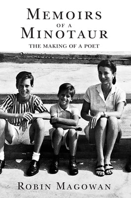 Memoirs of a Minotaur: From Merrill Lynch to Patty Hearst to Poetry by Magowan, Robin