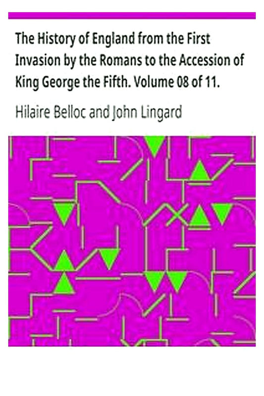 The History of England from the First Invasion by the Romans to the Accession of King George the Fifth. Volume 08 of 11