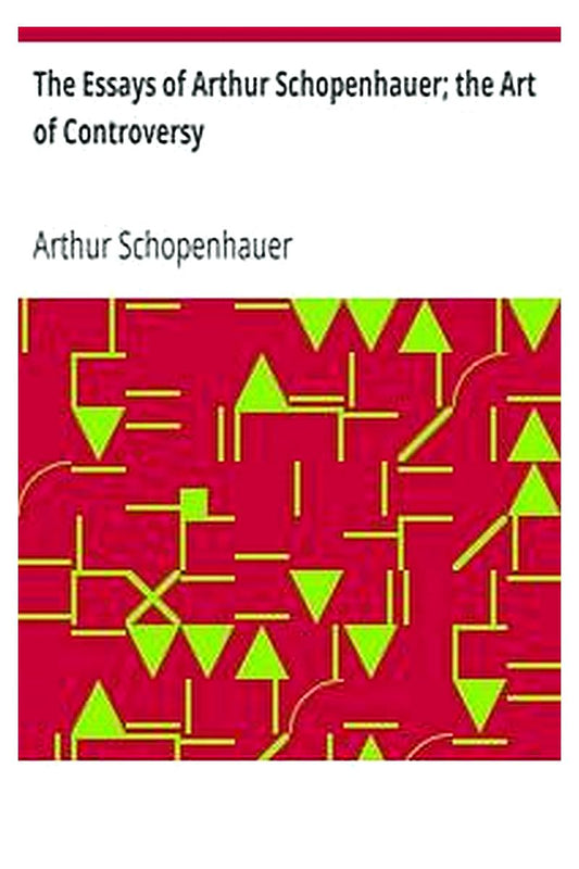 The Essays of Arthur Schopenhauer the Art of Controversy