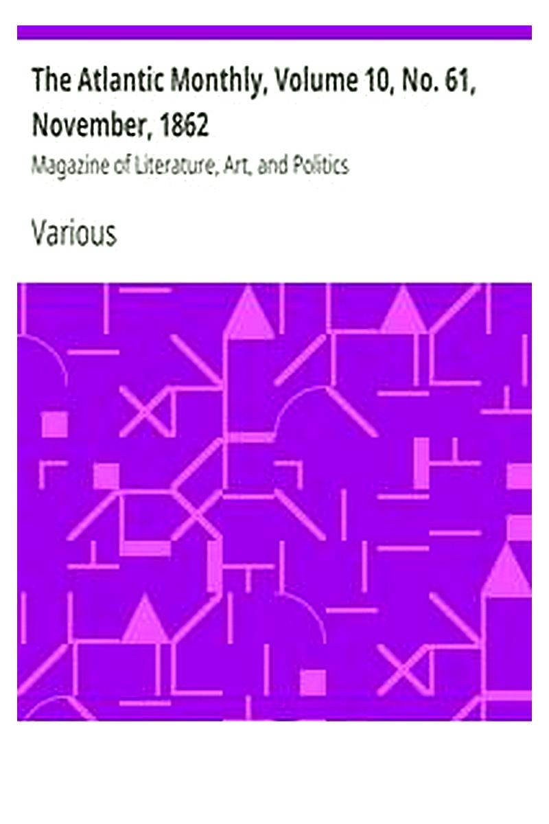 The Atlantic Monthly, Volume 10, No. 61, November, 1862
