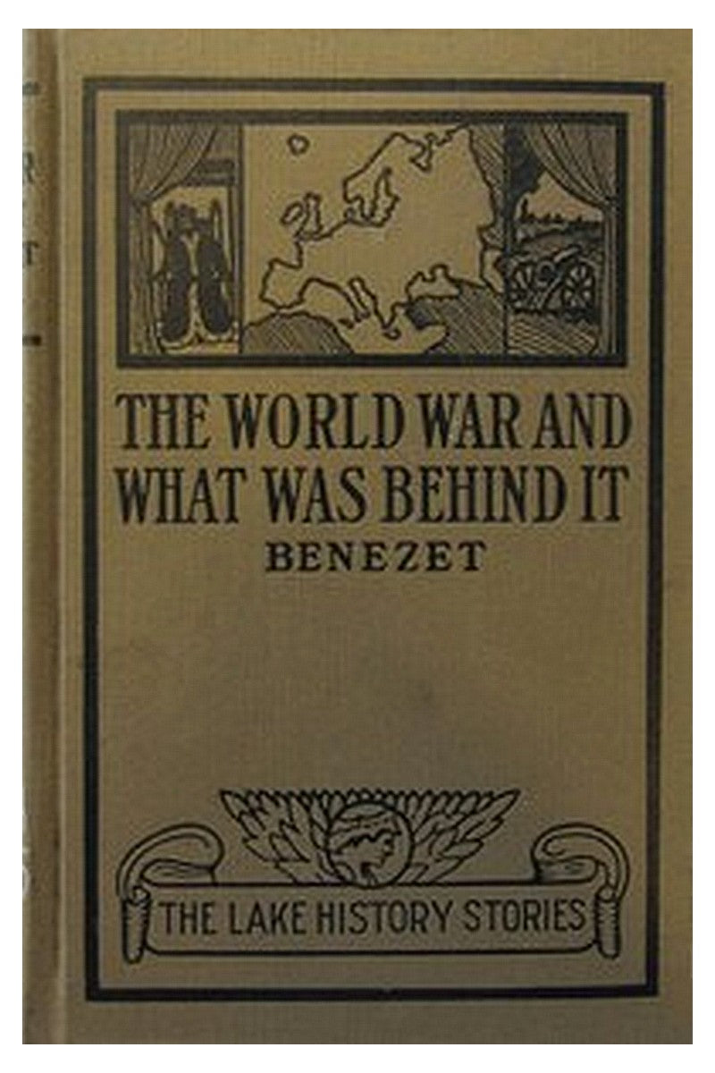 The World War and What was Behind It Or, The Story of the Map of Europe