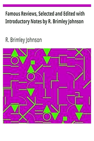 Famous Reviews, Selected and Edited with Introductory Notes by R. Brimley Johnson