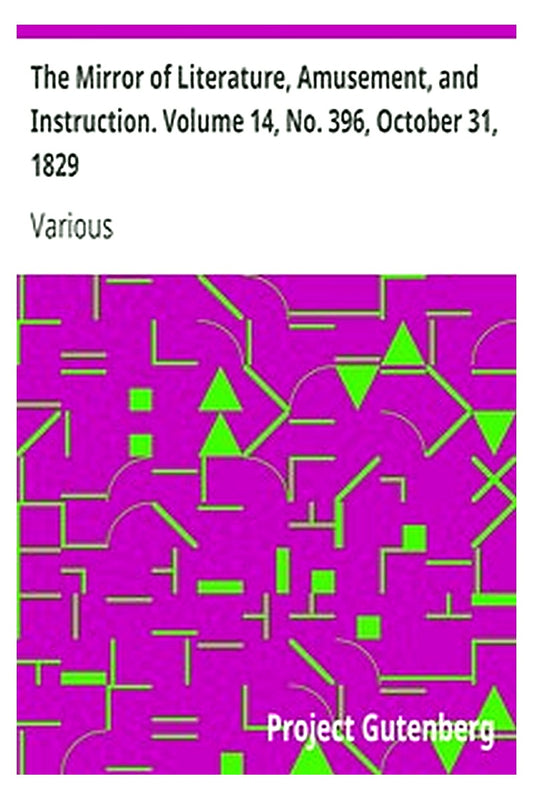 The Mirror of Literature, Amusement, and Instruction. Volume 14, No. 396, October 31, 1829