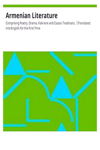 Armenian Literature: Comprising Poetry, Drama, Folk-lore and Classic Traditions;
