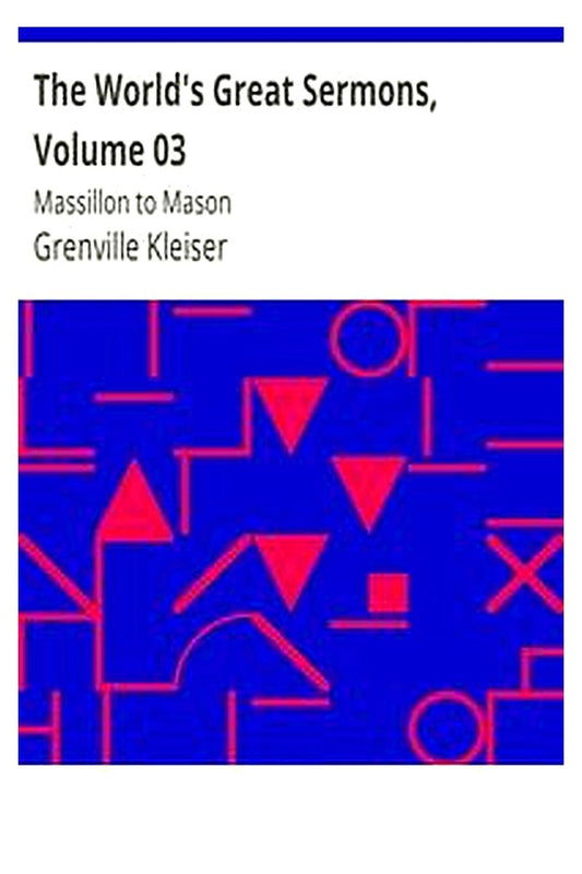 The World's Great Sermons, Volume 03: Massillon to Mason