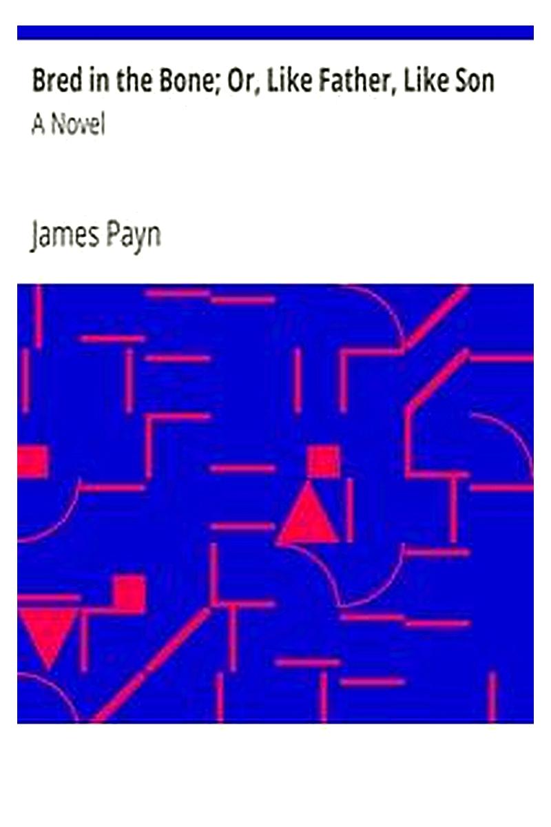 Bred in the Bone Or, Like Father, Like Son: A Novel