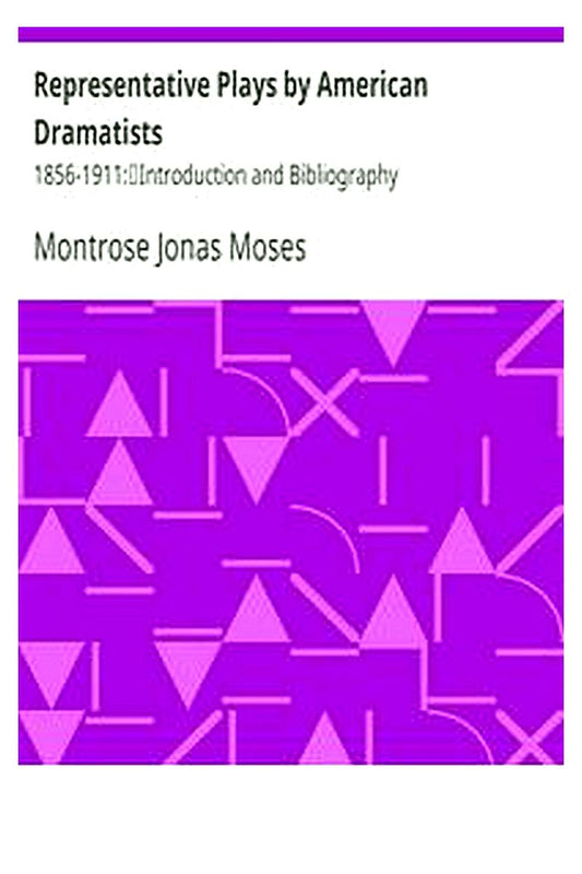 Representative Plays by American Dramatists: 1856-1911: