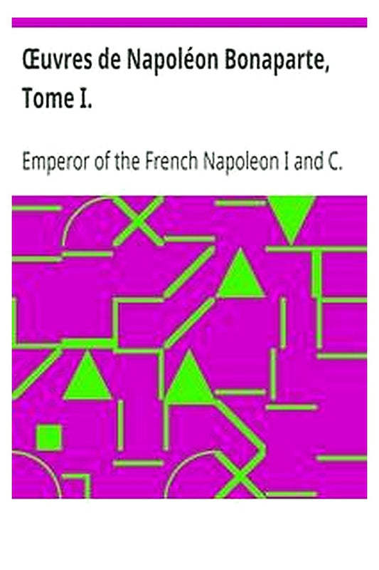 Œuvres de Napoléon Bonaparte, Tome I