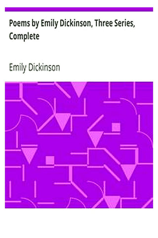 Poems by Emily Dickinson, Three Series, Complete