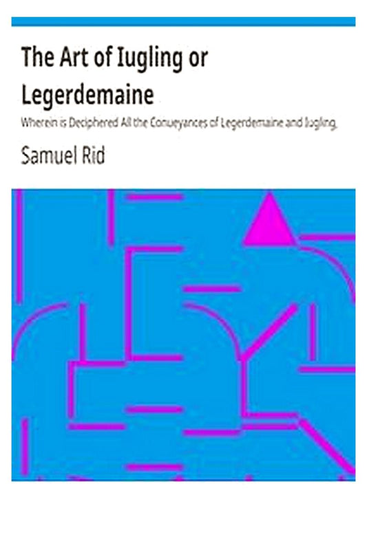 The Art of Iugling or Legerdemaine
