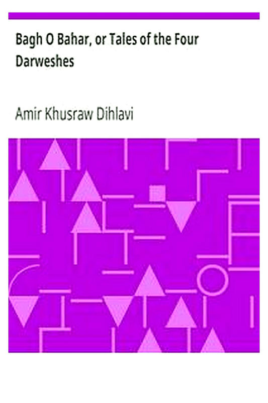 Bagh O Bahar, or Tales of the Four Darweshes