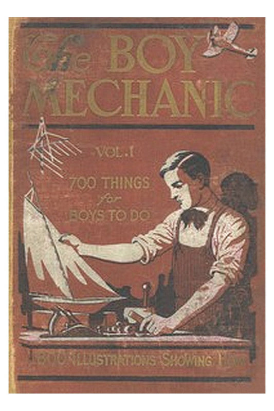 The Boy Mechanic, Volume 1: 700 Things for Boys to Do