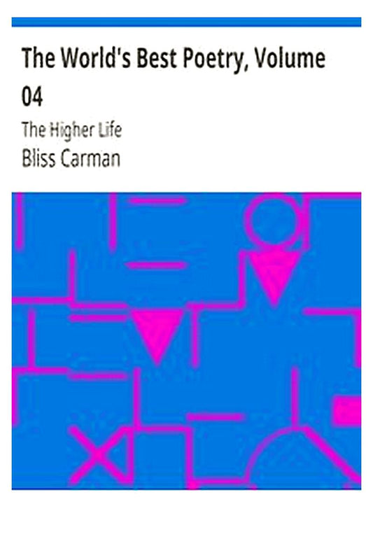 The World's Best Poetry, Volume 04: The Higher Life