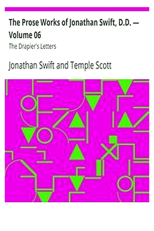 The Prose Works of Jonathan Swift, D.D. — Volume 06
