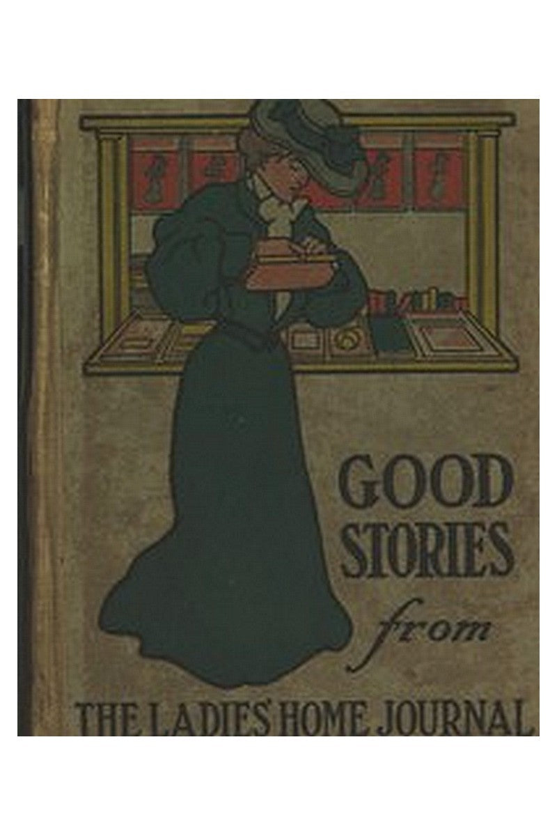 Good Stories Reprinted from the Ladies' Home Journal of Philadelphia