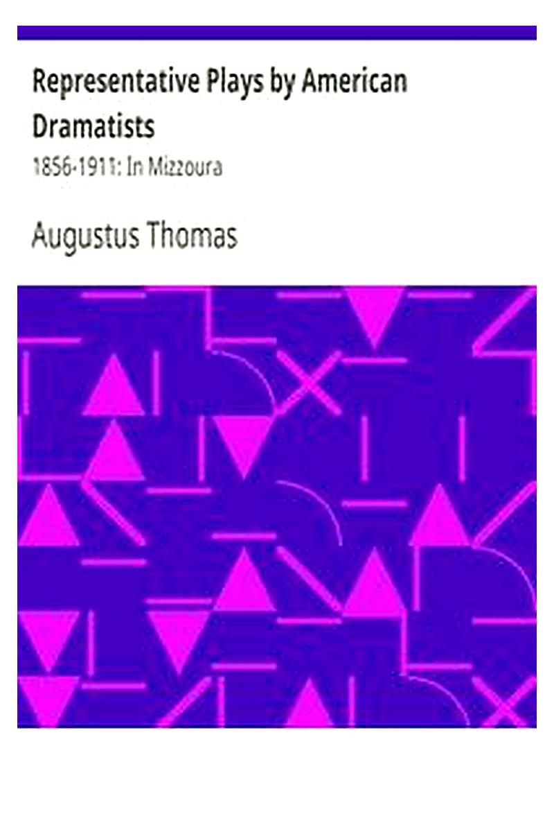 Representative Plays by American Dramatists: 1856-1911: In Mizzoura