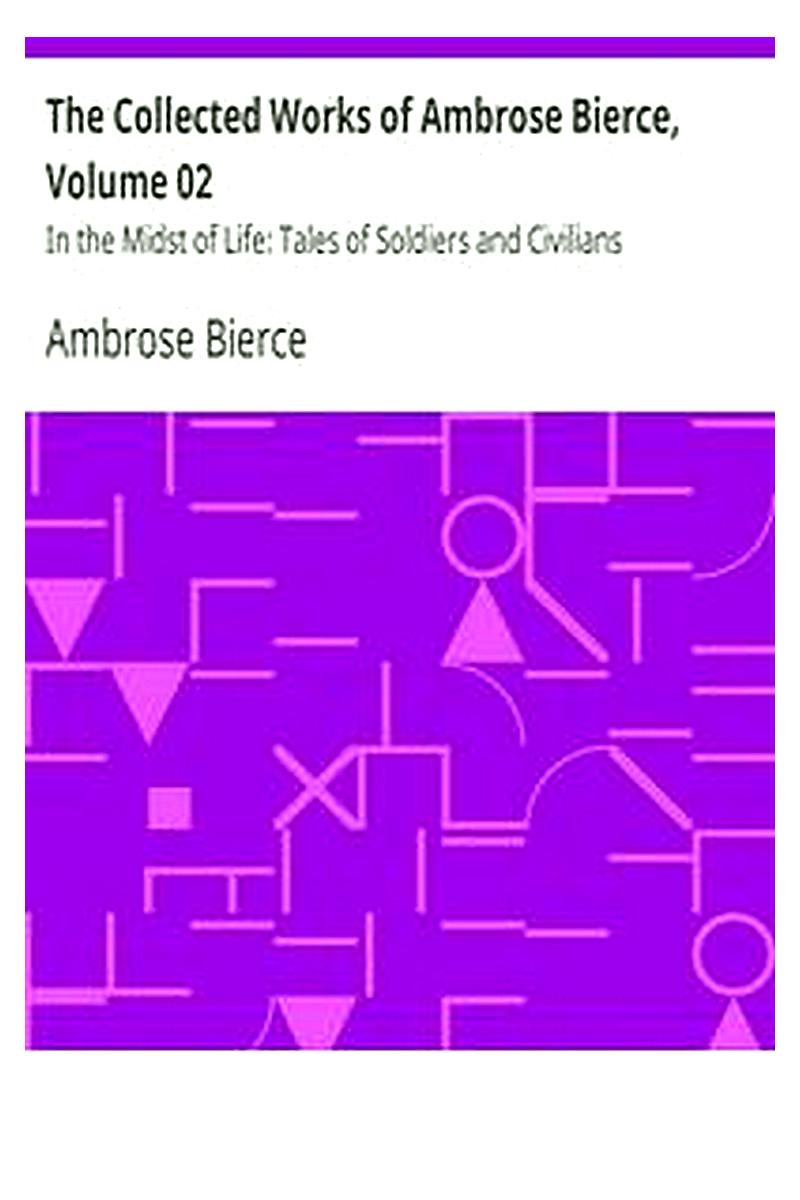 The Collected Works of Ambrose Bierce, Volume 02
